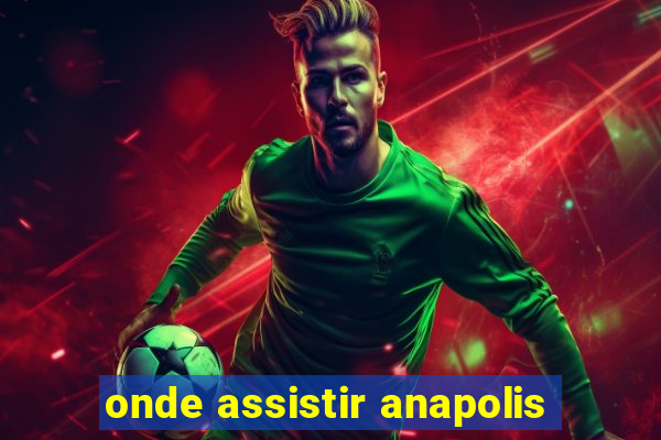 onde assistir anapolis